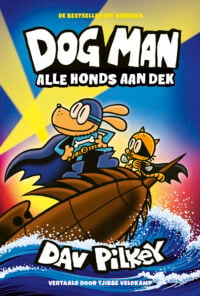 Dog Man 11 – Dog Man: Alle honds aan dek - Dav Pilkey