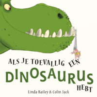 Als je toevallig een dinosaurus hebt - Linda Bailey, Colin Jack