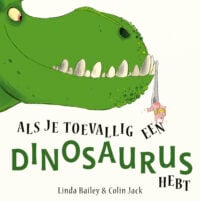 Als je toevallig een dinosaurus hebt - Linda Bailey, Colin Jack