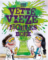 Het vette vieze proefjesboek - Kris Hirschmann, Santy Gutiérrez